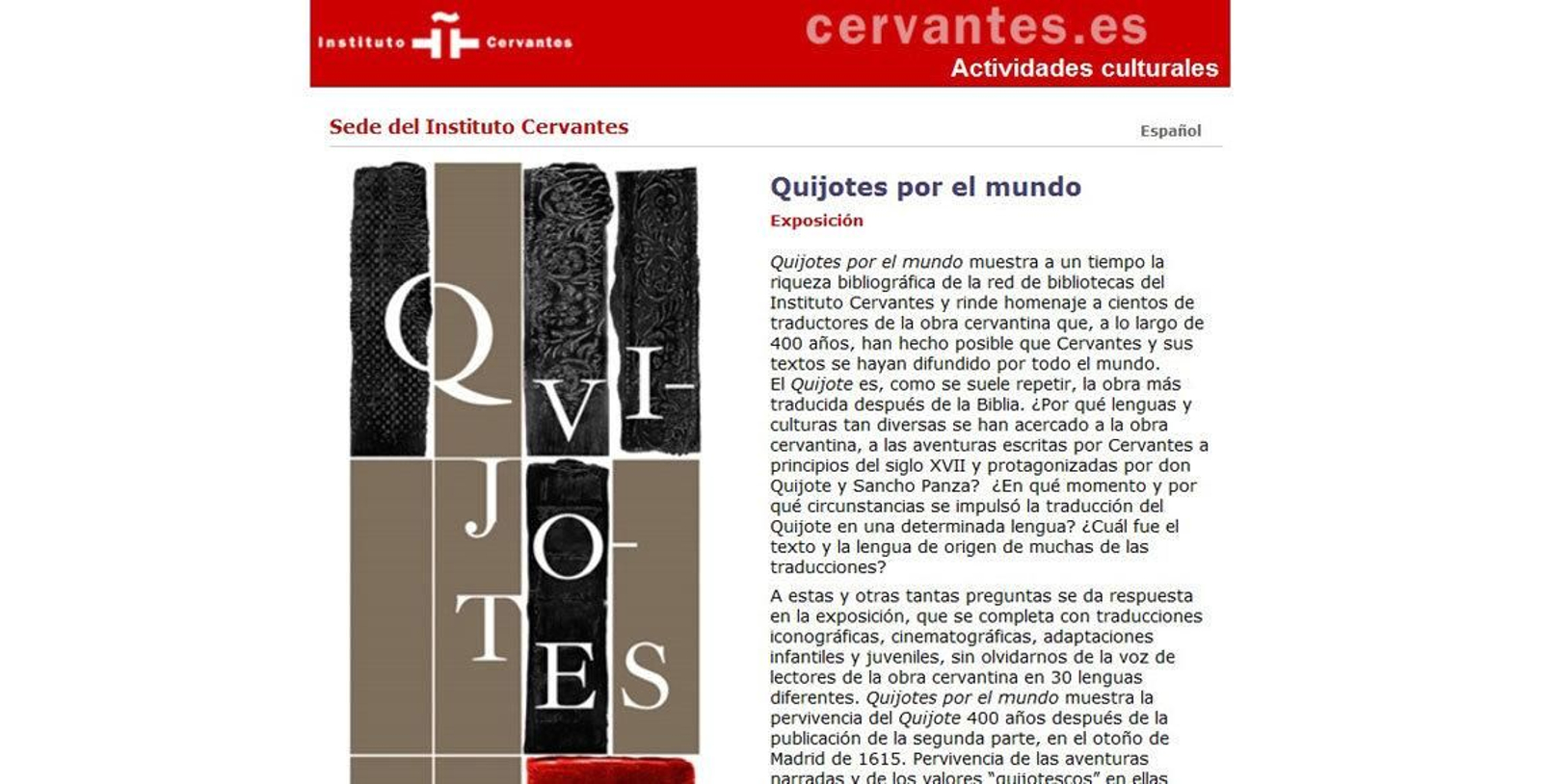 La exposición, que coincide con el 400 aniversario de la publicación de la versión completa de la novela, puede ser visitada en la Casa del Pan de Tsarítsino.