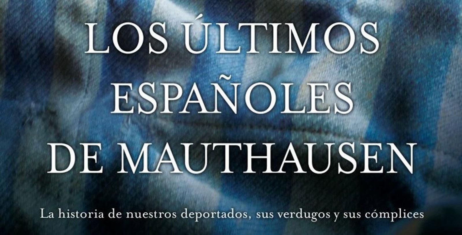 Portada de "Los últimos españoles de Mauthausen", libro del periodista  Carlos Hernández.